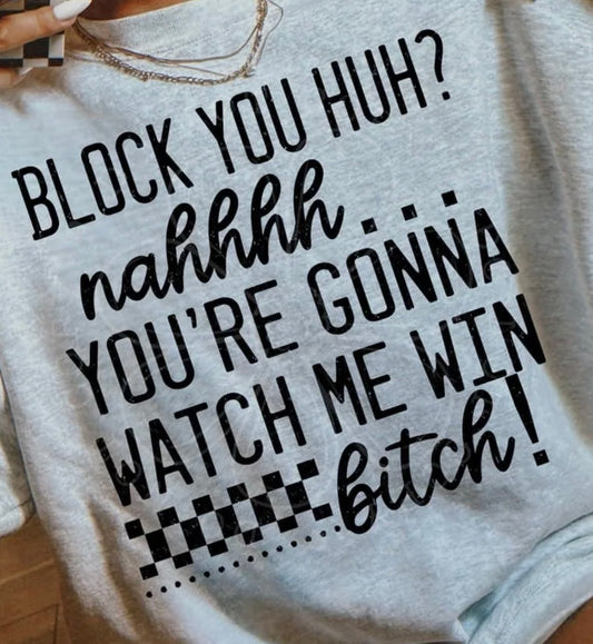 Block you nahhhh tshirt