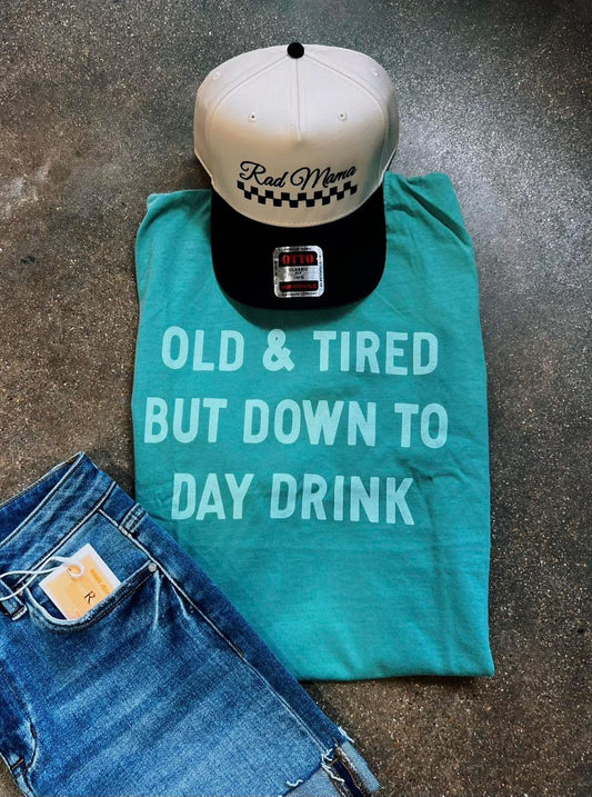 Old & tired , down to drink